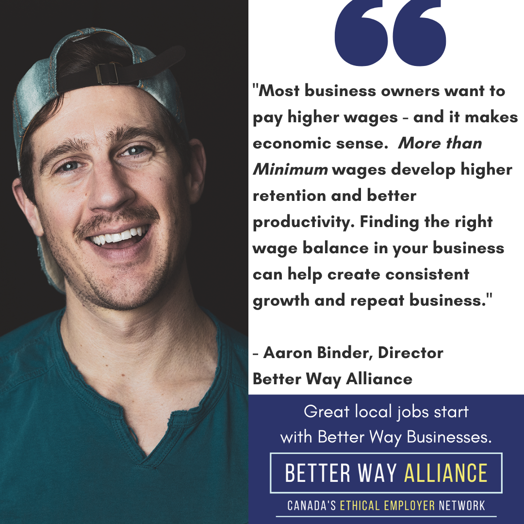 Most business owners want to pay higher wages - and it makes economic sense.  More than Minimum wages develop higher retention and better productivity. Finding the right wage balance in your business can help create consistent growth and repeat business.