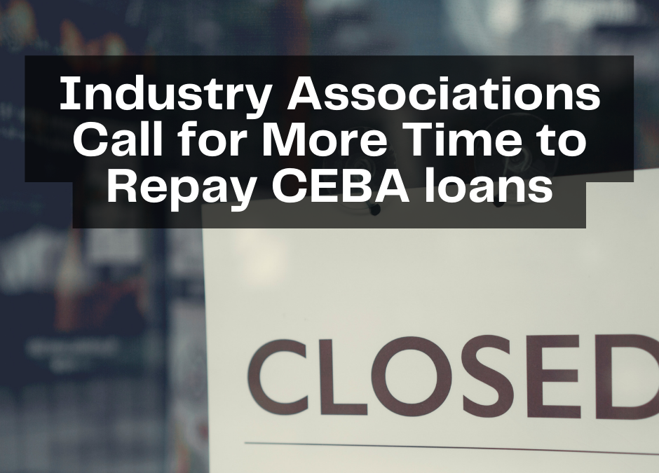 Industry Associations Call for More Time to Repay CEBA loans